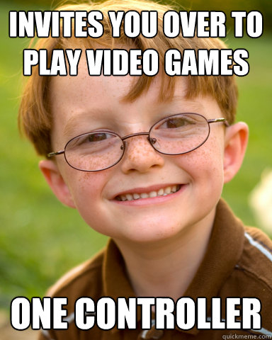 invites you over to play video games one controller - Disappointing Childhood Friend