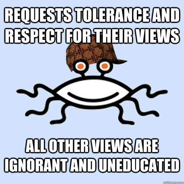 requests tolerance and respect for their views all other vie - Scumbag rAtheism