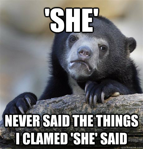 she never said the things i clamed she said - Confession Bear