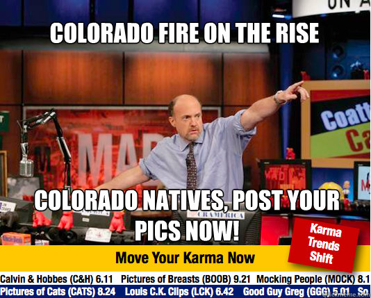 colorado fire on the rise colorado natives post your pics - Mad Karma with Jim Cramer