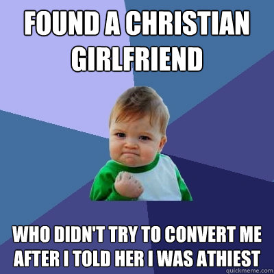 found a christian girlfriend who didnt try to convert me af - Success Kid
