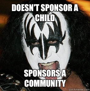 Doesnt sponsor a child Sponsors a community - Crazy Gene Simmons