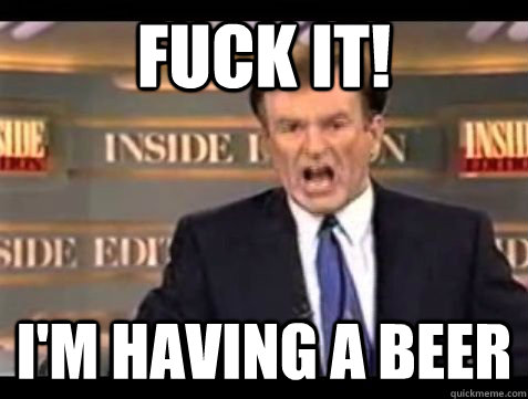 fuck it im having a beer - Bill OReilly Rant