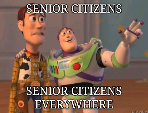 senior citizens senior citizens everywhere - Buzz Lightyear