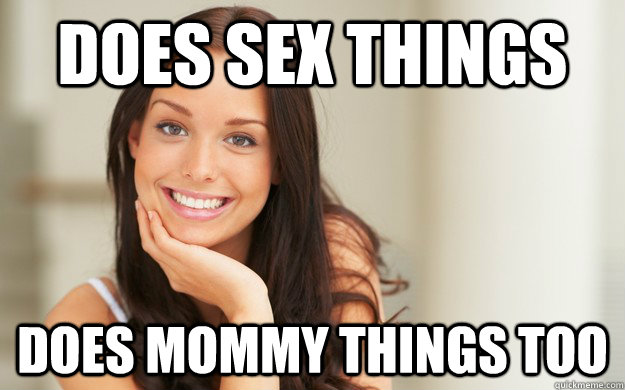 does sex things does mommy things too - Good Girl Gina