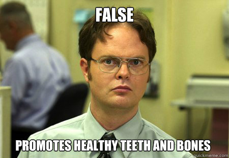 false promotes healthy teeth and bones - Dwight