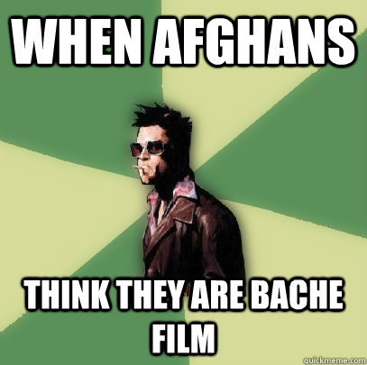 when afghans think they are bache film - Helpful Tyler Durden
