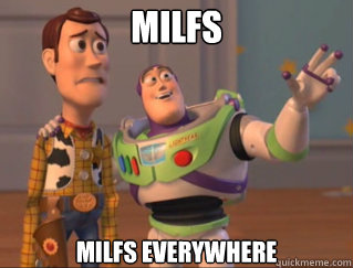 milfs milfs everywhere - x, x everywhere