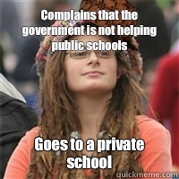 Complains that the government is not helping public schools - Scumbag College Liberal