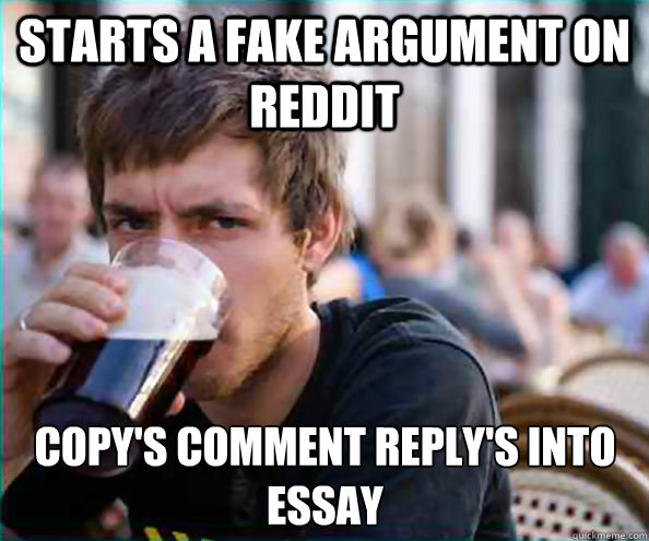 starts a fake argument on reddit copys comment replys into - Lazy College Senior