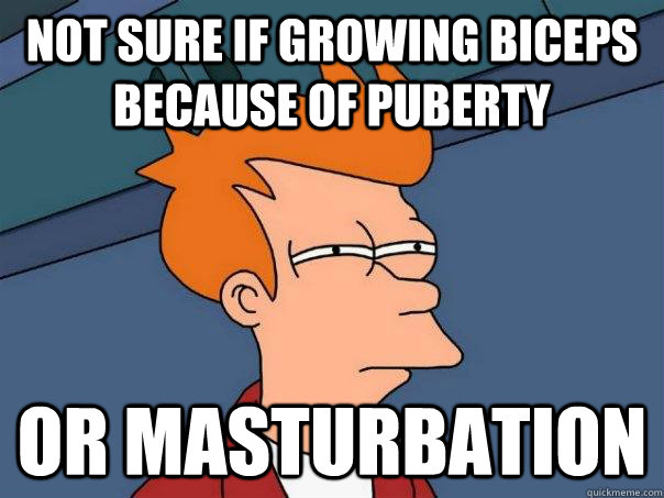 not sure if growing biceps because of puberty or masturbatio - Futurama Fry