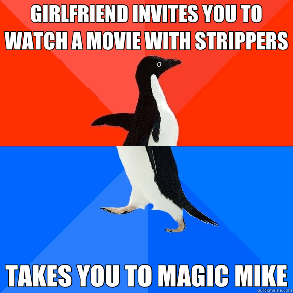 GIRLFRIEND INVITES YOU TO WATCH A MOVIE WITH STRIPPERS TAKES - Socially Awesome Awkward Penguin