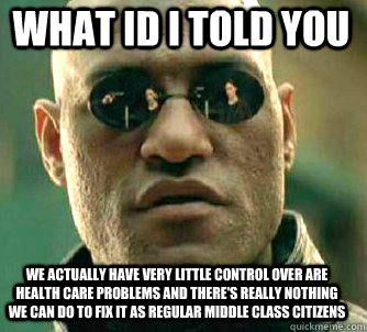 what id i told you we actually have very little control over - Matrix Morpheus