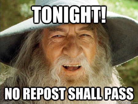 tonight no repost shall pass - Bad Meme Gandpalf