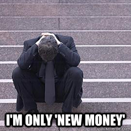 im only new money - One Percent Problems