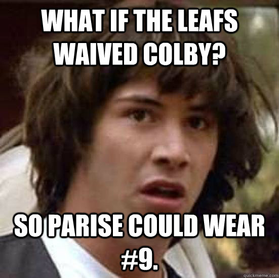 what if the leafs waived colby so parise could wear 9 - conspiracy keanu