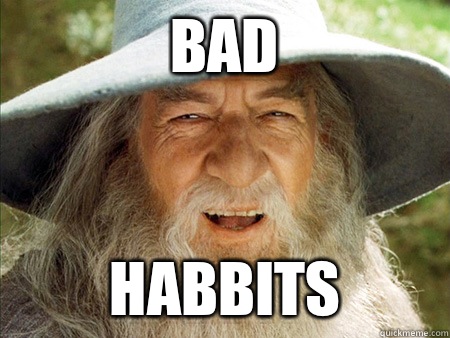 Bad Habbits - Bad Meme Gandpalf