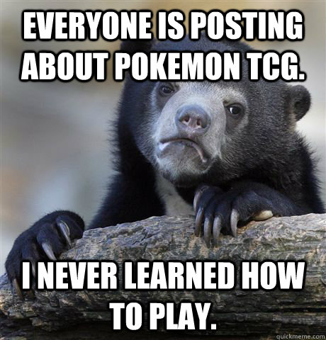 everyone is posting about pokemon tcg i never learned how t - Confession Bear