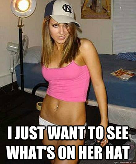 i just want to see whats on her hat - Scumbag girl