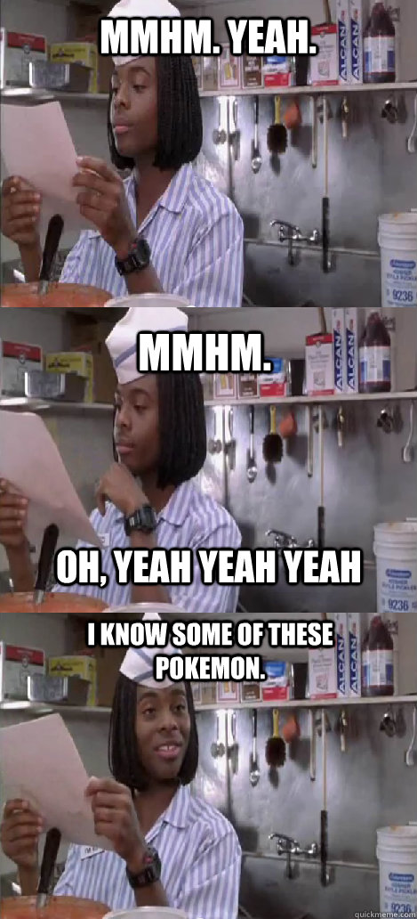 mmhm yeah mmhm i know some of these pokemon oh yeah ye - Oblivious Good Burger