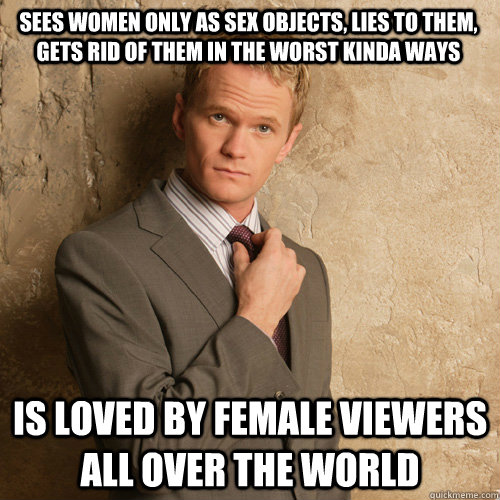 sees women only as sex objects lies to them gets rid of th -