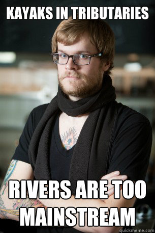 kayaks in tributaries rivers are too mainstream - Hipster Barista