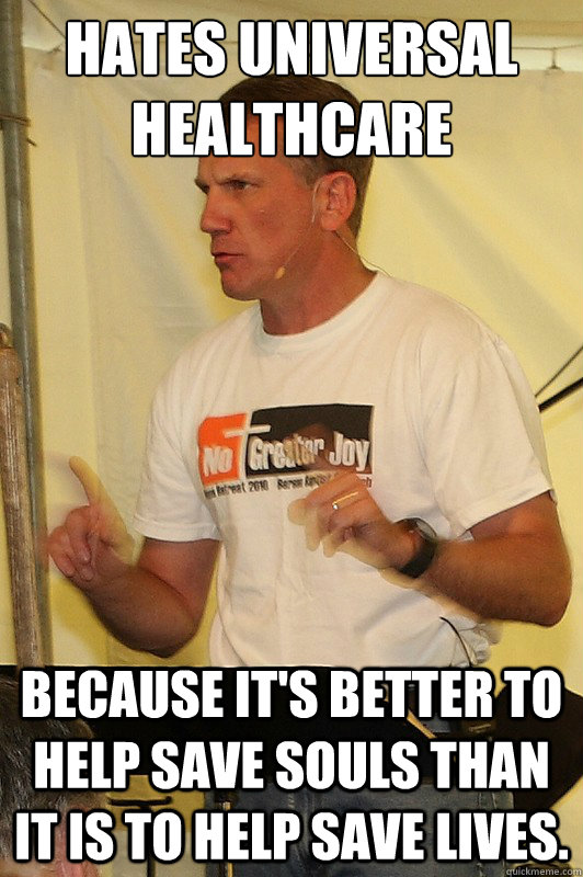 hates universal healthcare because its better to help save - scumbag preacher