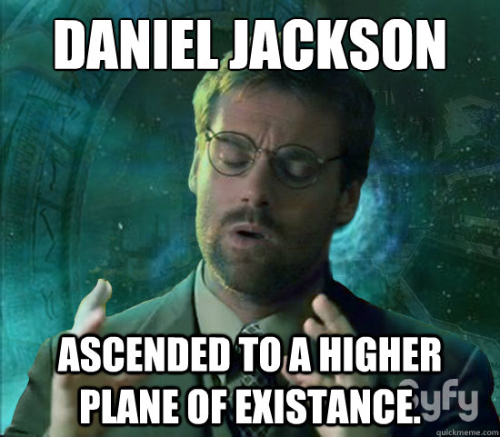 daniel jackson ascended to a higher plane of existance - Stargate Ancient Aliens