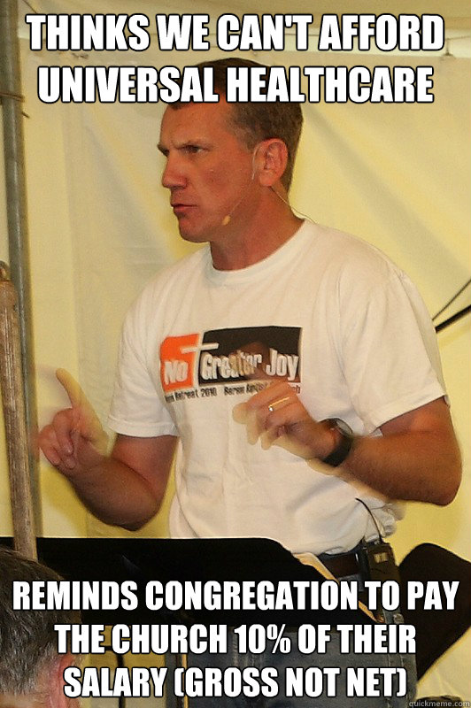 thinks we cant afford universal healthcare reminds congrega - scumbag preacher