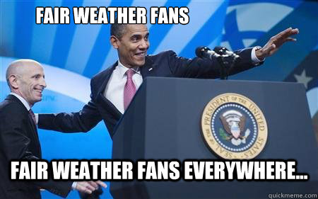 fair weather fans fair weather fans everywhere - Dicks Everywhere Obama