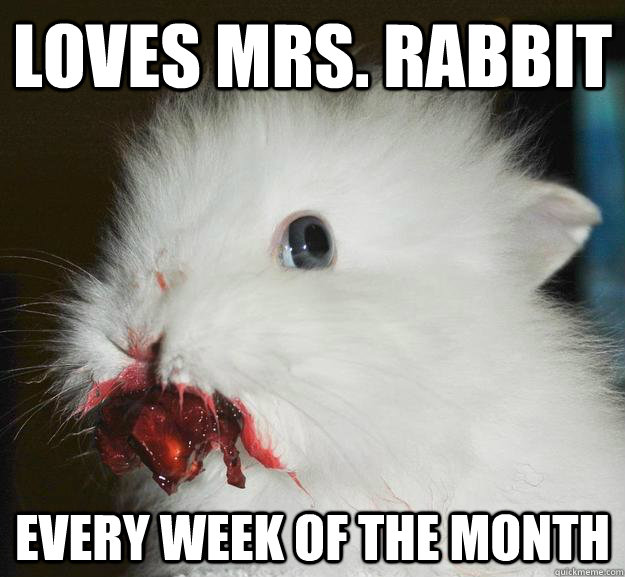 loves mrs rabbit every week of the month -