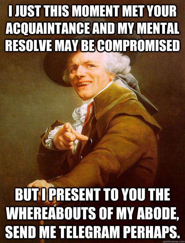 i just this moment met your acquaintance and my mental resol - Joseph Ducreux