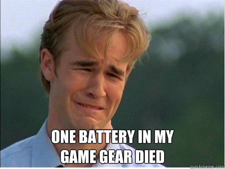 one battery in my game gear died - 1990s Problems