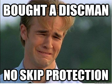 bought a discman no skip protection - 1990s Problems