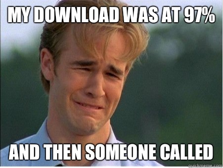 My download was at 97 so i dont know whats on tv right now - 1990s Problems
