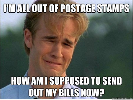 im all out of postage stamps how am i supposed to send out - 1990s Problems