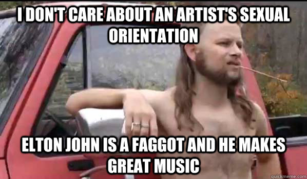 i dont care about an artists sexual orientation elton john - Almost Politically Correct Redneck