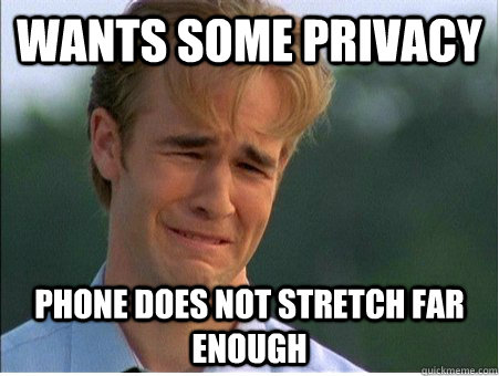 wants some privacy phone does not stretch far enough - 1990s Problems