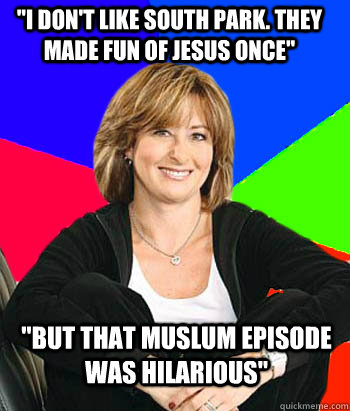 i dont like south park they made fun of jesus once but - Sheltering Suburban Mom