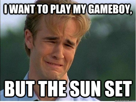 i want to play my gameboy but the sun set - 1990s Problems