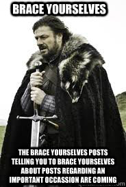 brace yourselves the brace yourselves posts telling you to b - Brace Yourselves