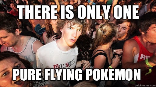 There is only One pure flying pokemon - Sudden Clarity Clarence