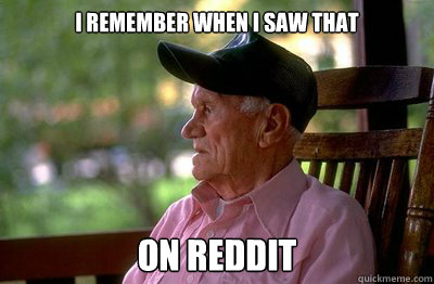 i remember when i saw that on reddit - Old Man Reddit