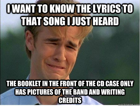 i want to know the lyrics to that song i just heard the book - 1990s Problems