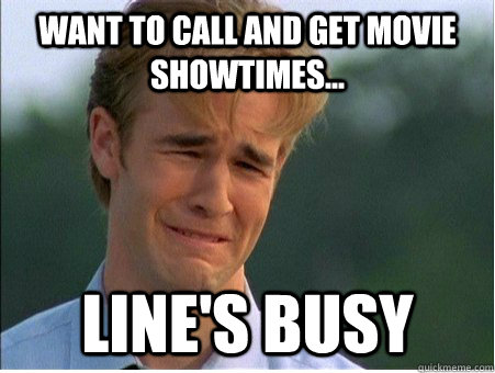 want to call and get movie showtimes lines busy - 1990s Problems