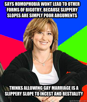 says homophobia wont lead to other forms of bigotry because - Sheltering Suburban Mom
