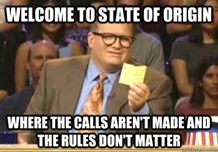 welcome to state of origin where the calls arent made and t - Whose Line
