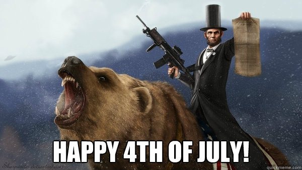 happy 4th of july - Abe Fuckin Lincoln