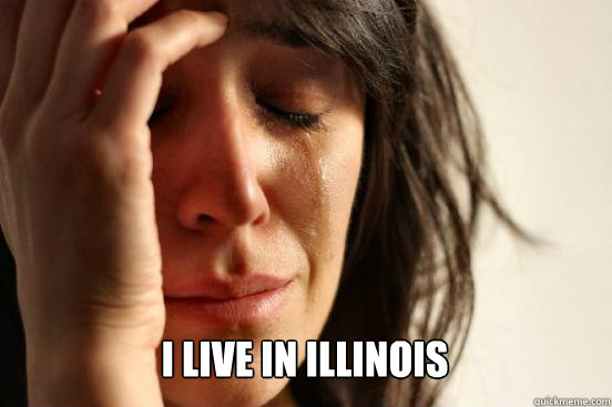 i live in illinois caption 3 goes here - First World Problems