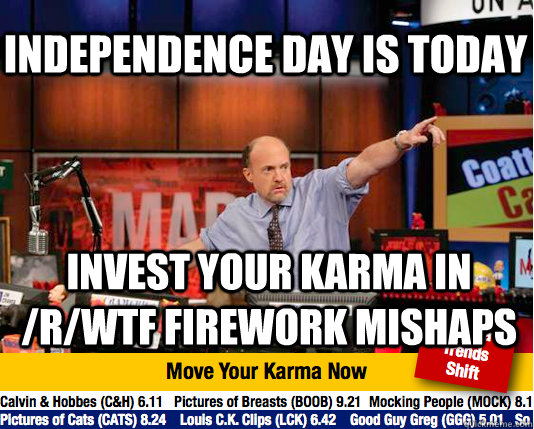 independence day is today invest your karma in rwtf firewo - Mad Karma with Jim Cramer
